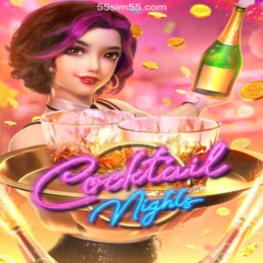 Exploring the Thrills of CocktailNights with 55SIM: The Most Respected Platform